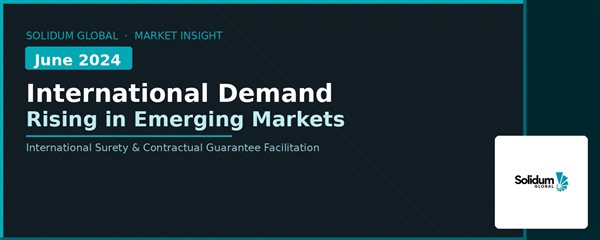 International Surety Demand Is Rising: Why Emerging Markets Are Leading the Shift