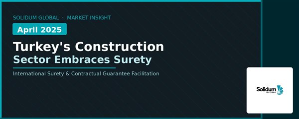 Turkey's Construction Sector: A Growing Market for Surety Solutions