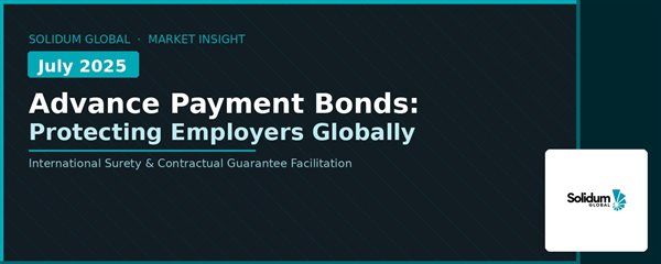 Advance Payment Bonds: What They Are and Why They Matter on International Projects